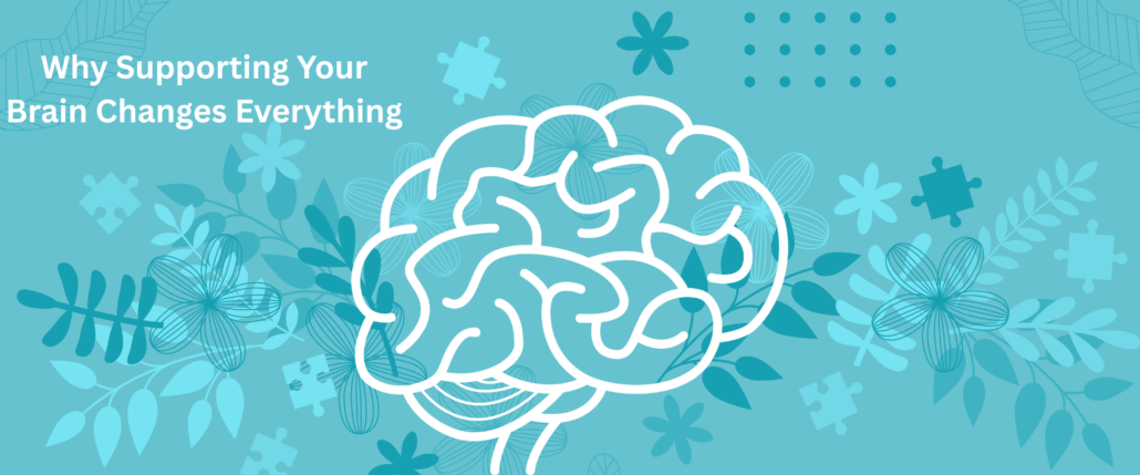 blue background with white puzzle pieces, white outline of a brain and the words Why Supporting Your Brain Changes Everything