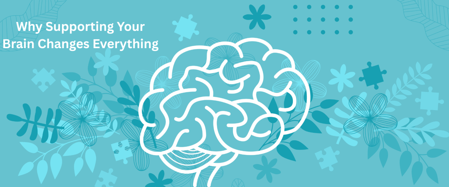 ourage blue background with white puzzle pieces, white outline of a brain and the words Why Supporting Your Brain Changes Everything